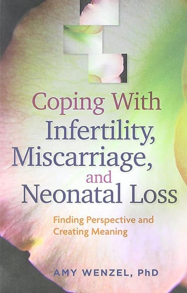 A book cover of "Coping with Infertility, Miscarriage, & Neonatal Loss: Finding Perspective & Creating Meaning"