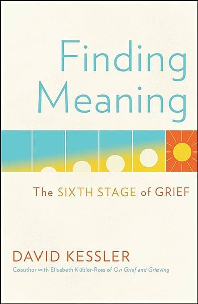 A book cover of Finding Meaning "The sixth stage of grief" By David Kessler
