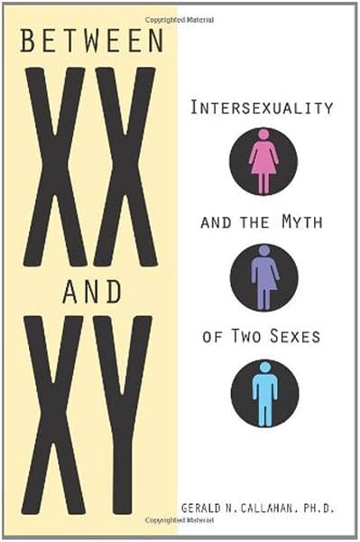 A Book cover of " Between XX & XY Intersexuality and the myth of two sexes" by Gerald N, Callahan
