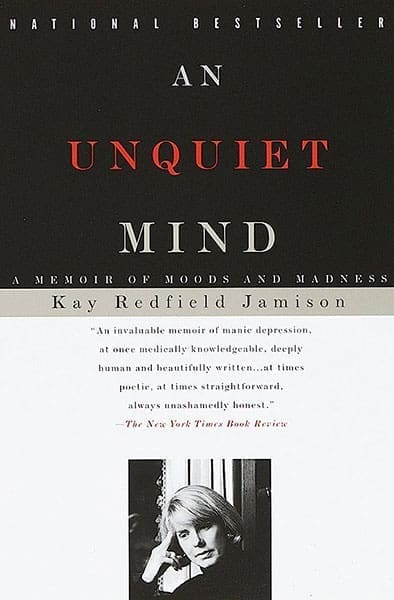 An Unquiet Mind: A Memoir of Moods and Madness By Kay Redfield Jamison