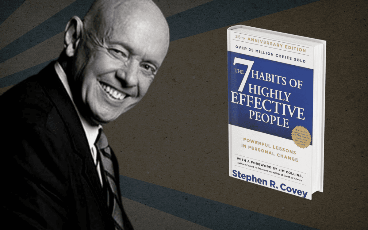 7 Habits of Highly Effective People by Stephen R. Covey