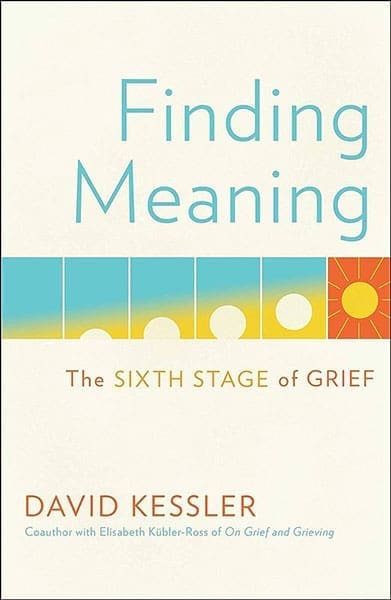 A book cover of Finding Meaning "The sixth stage of grief" By David Kessler